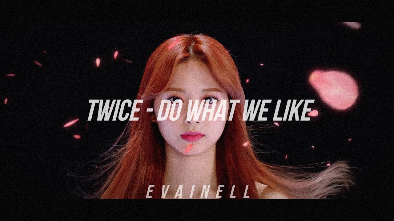 twice  - do what we like (slowed and reverb)