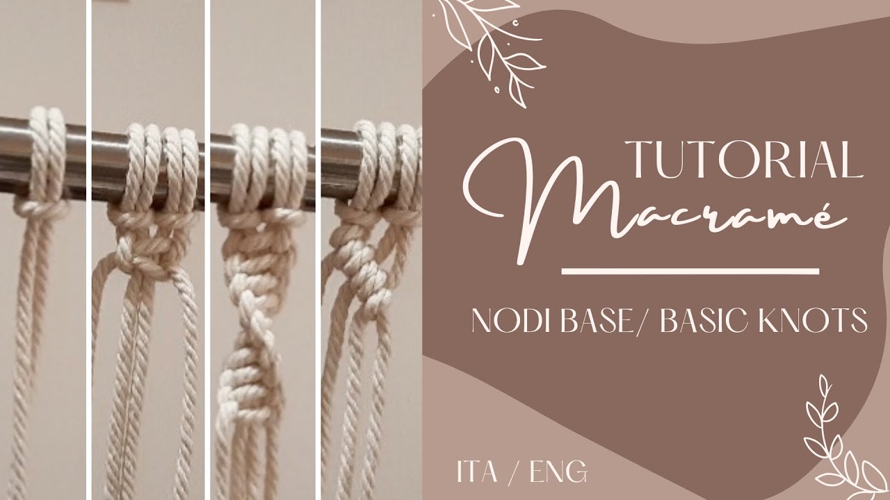 Macram&eacute; Basic knots tutorial | Tutorial nodi base Macram&eacute; ITA/ENG