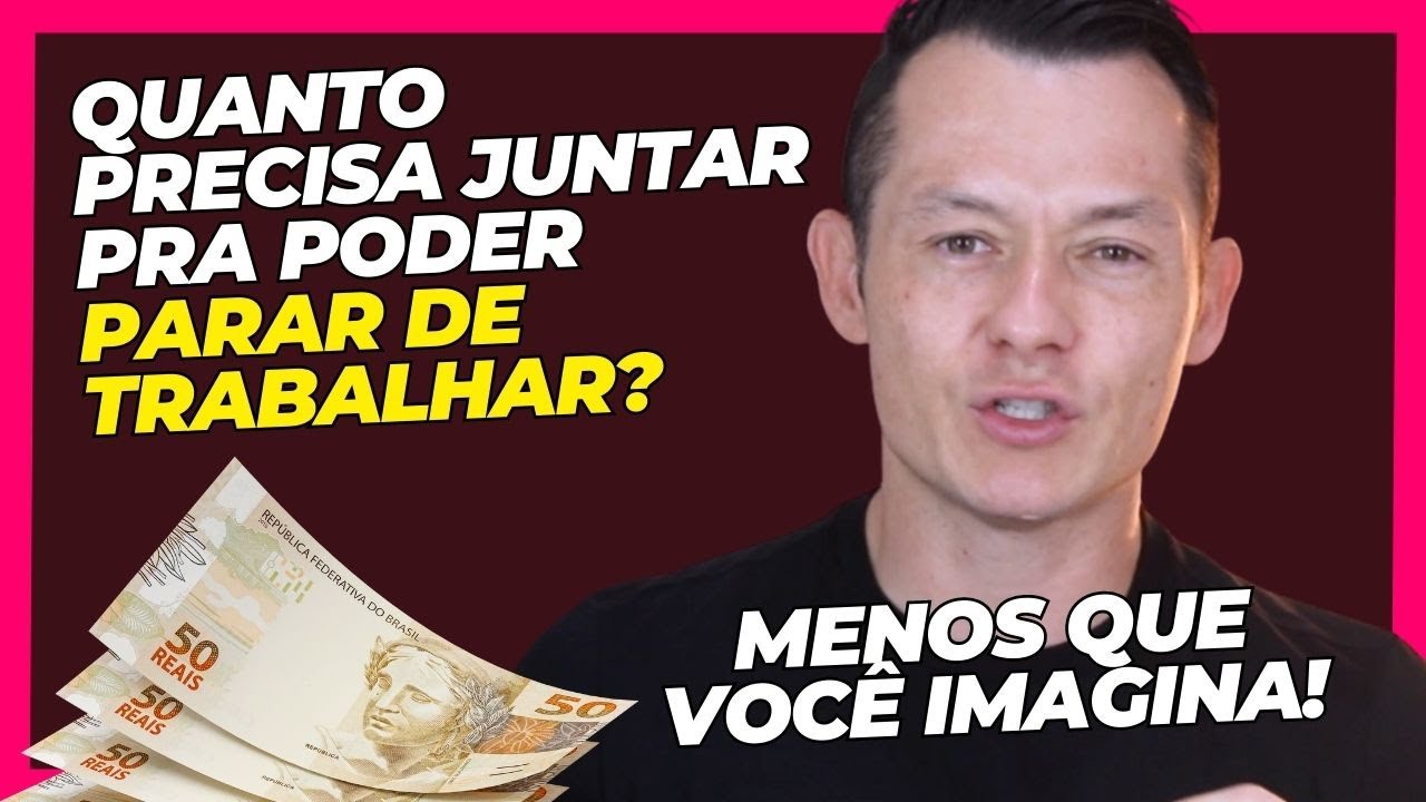 QUANTO PRECISA JUNTAR PRA PODER PARAR DE TRABALHAR (Investimento e Renda Passiva)