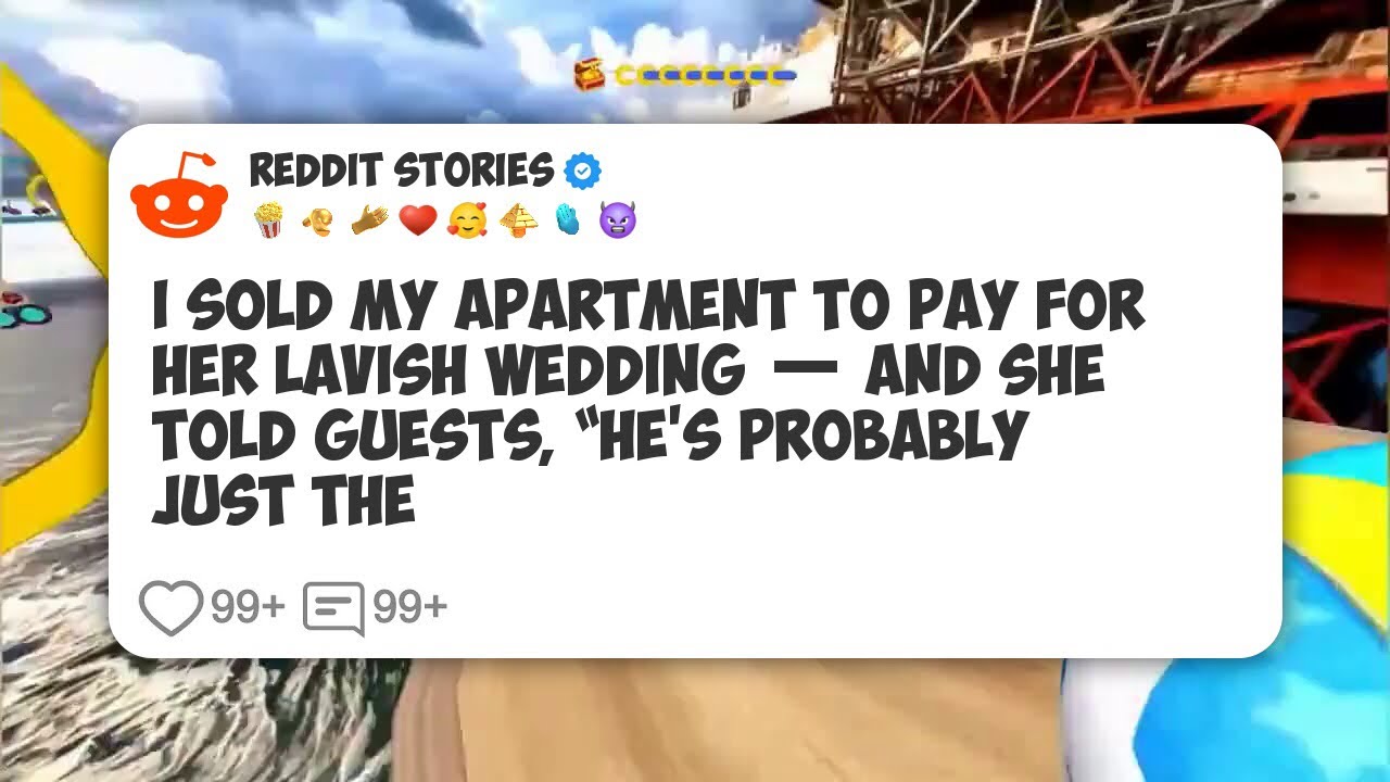 I Sold My Apartment To Pay For Her Lavish Wedding — And She Told Guests, “He’s Probably #reddit 