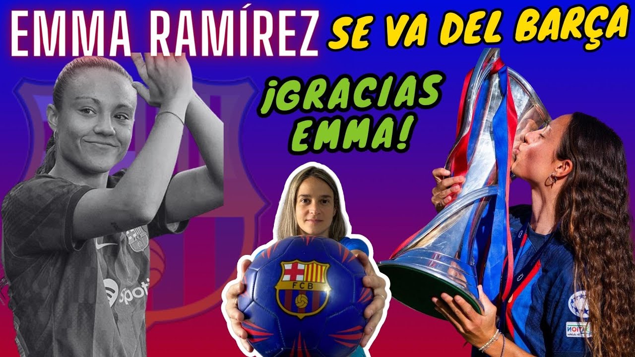 🚨 OFICIAL: EMMA RAMÍREZ se DESVINCULA del BARÇA FEMENÍ 💙❤️ GRACIAS EMMA, ¡MUCHOS ÉXITOS!