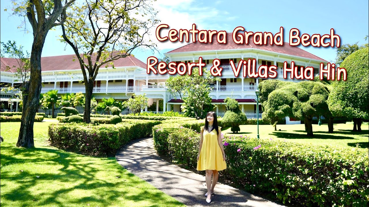 Centara Grand Beach Resort & Villas Hua Hin : ตำนาน 100 ปี โรงแรมตากอากาศแห่งแรกของประเทศไทย