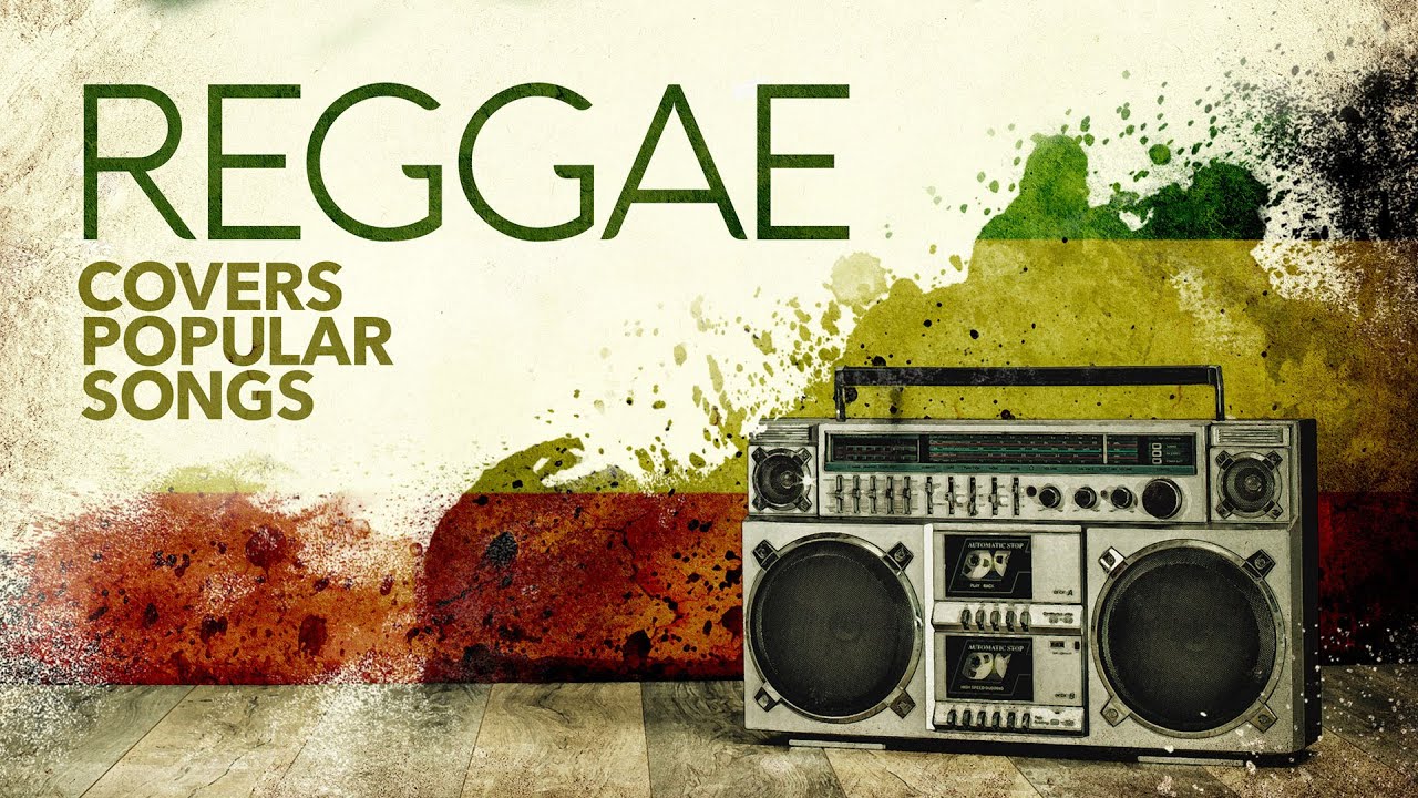 Reggae Covers Popular Songs 2025