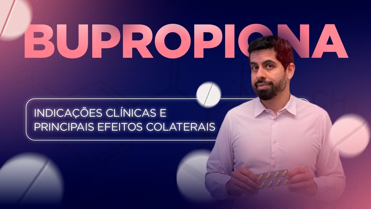 BUPROPIONA - INDICAÇÕES CLÍNICAS E PRINCIPAIS EFEITOS COLATERAIS