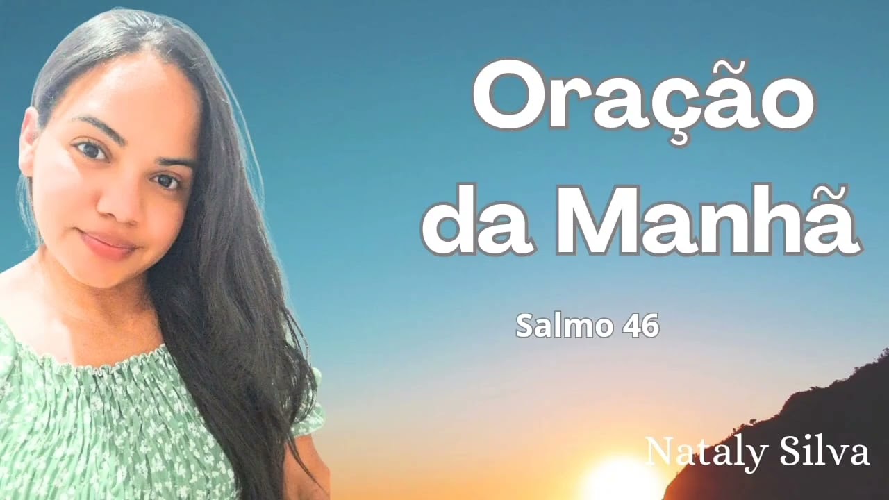 ORAÇÃO DA MANHÃ | Aquietai-vos, Salmo 46