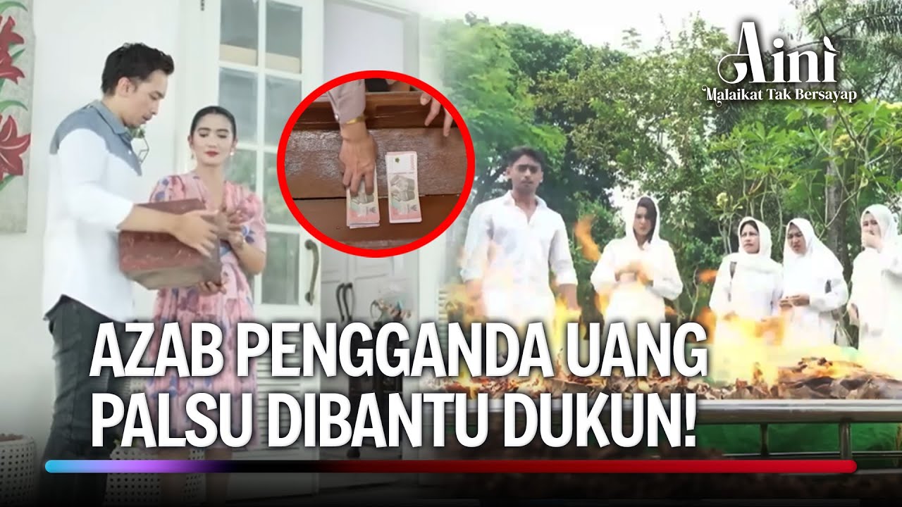 Azab Panas Si Pengganda Uang Palsu! | Aini Malaikat Tak Bersayap Eps 148 (FULL)