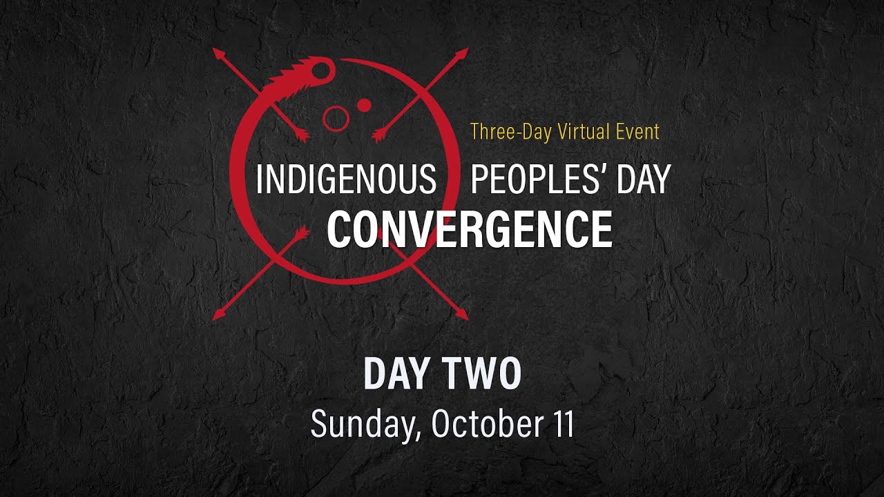 Indigenous Peoples' Day Convergence - DAY TWO - Oct. 11, 2020