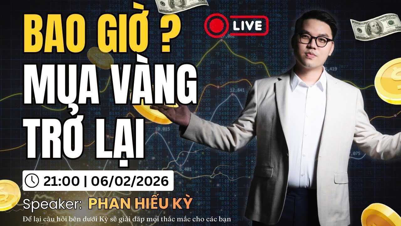 Buổi Live (6/2/2026): Bao Giờ Mua Vàng Trở Lại
