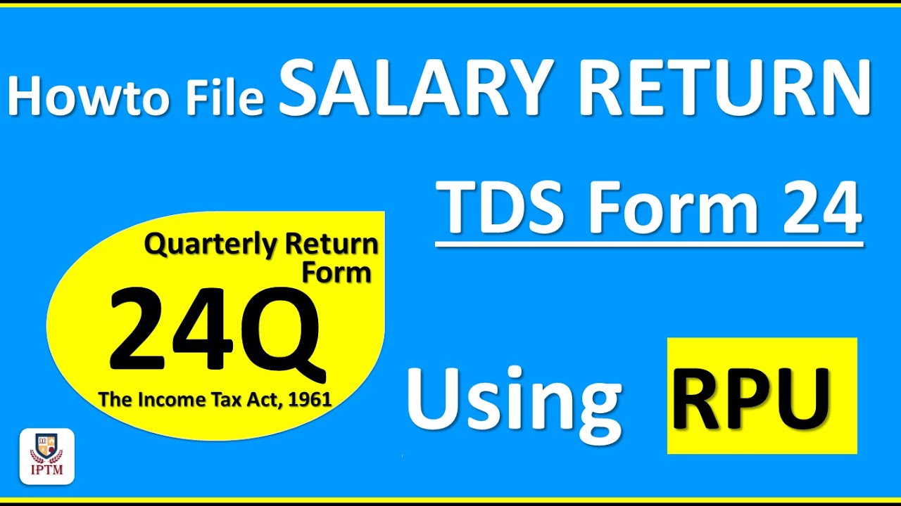 How to file salary TDS return Form 24Q | e- Filing TDS Quarterly return via RPU