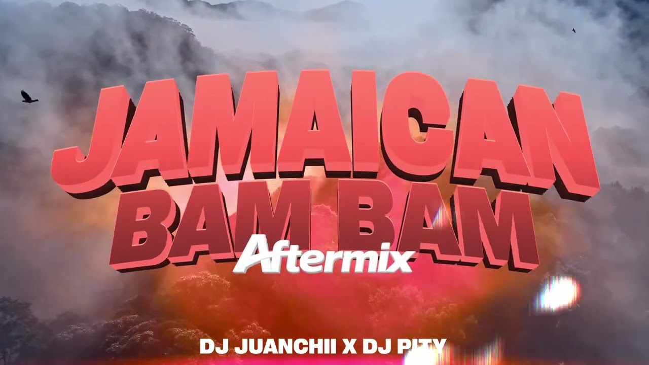 Jamaican Bam Bam (Aftermix) - DJ JUANCHII ft PITY DJ