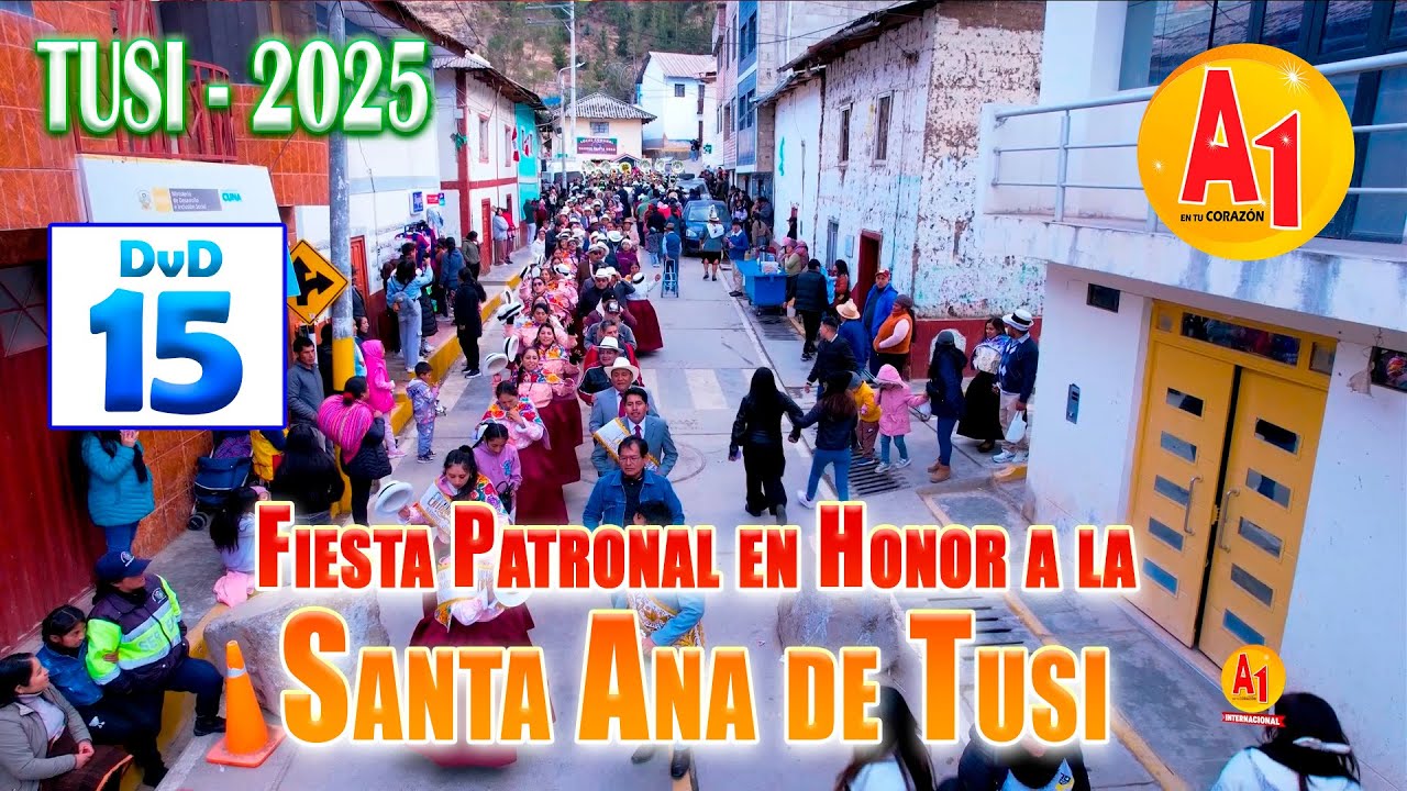 ♦️🔵Santa Ana de Tusi 2025 // Mayordomo: Julio Cesar Campos Ramos y Esp. Gisela Yovera Sosa // DVD 15