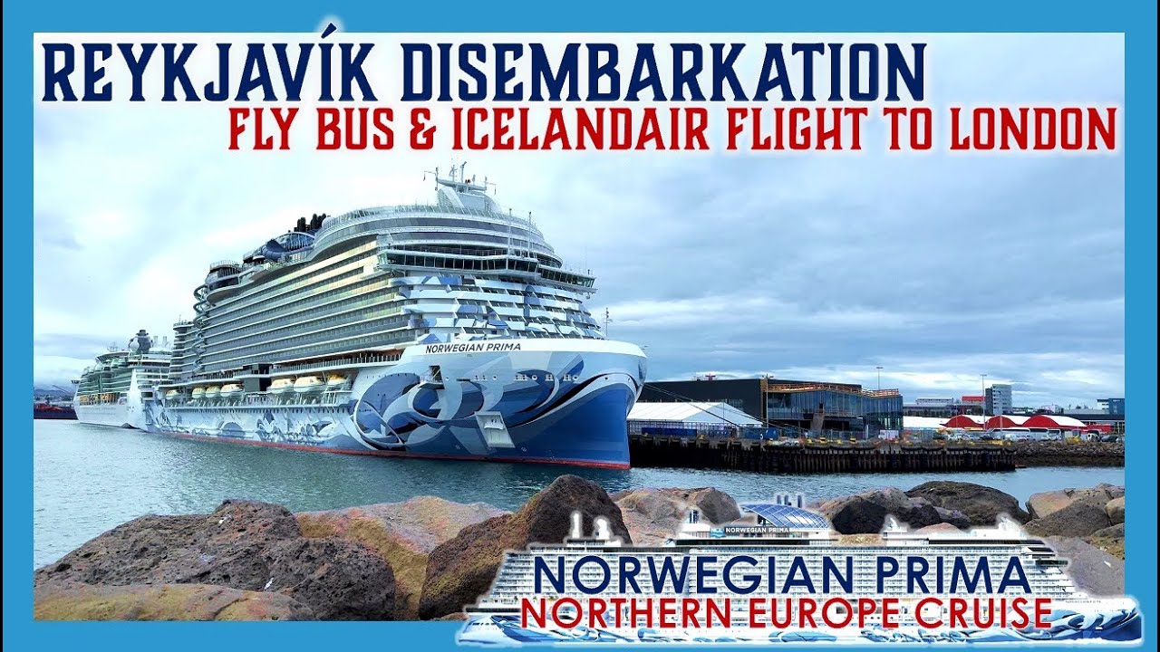 Norwegian Prima Reykjavík Disembarkation | Flybus to Keflavík Airport & Icelandair to London