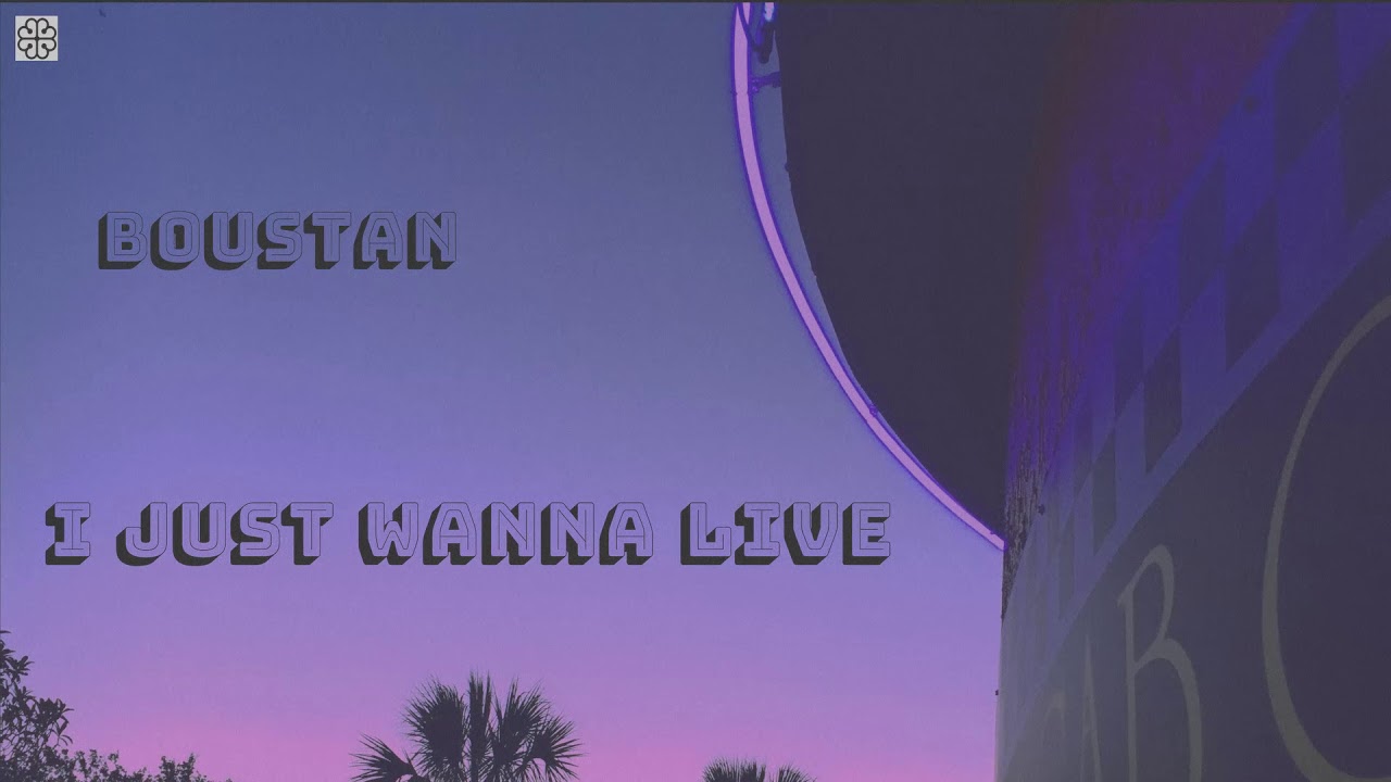 Boustan - I Just Wanna Live