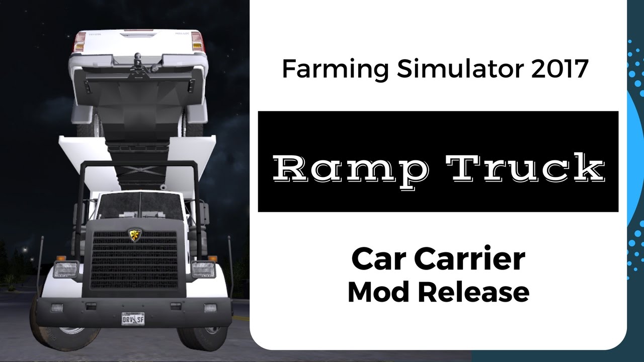 Farming Simulator 17 Ramp Truck Release // Car Carrier / Semi