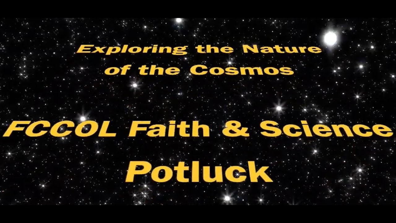Exploring the Nature of the Cosmos - Faith & Science Potluck 11/21/2025