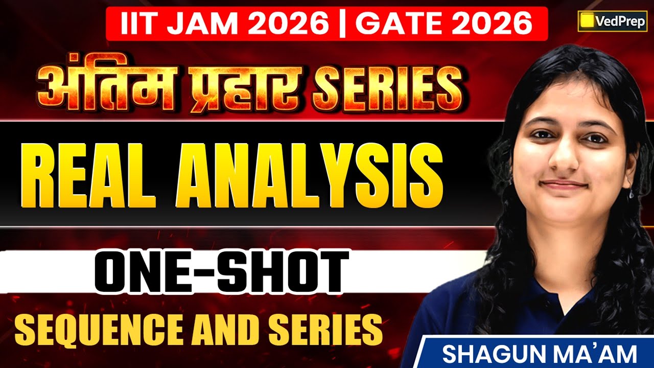 Real Analysis | Sequence & Series One Shot 🔥 for IIT JAM & GATE 2026 | VedPrep Maths Academy