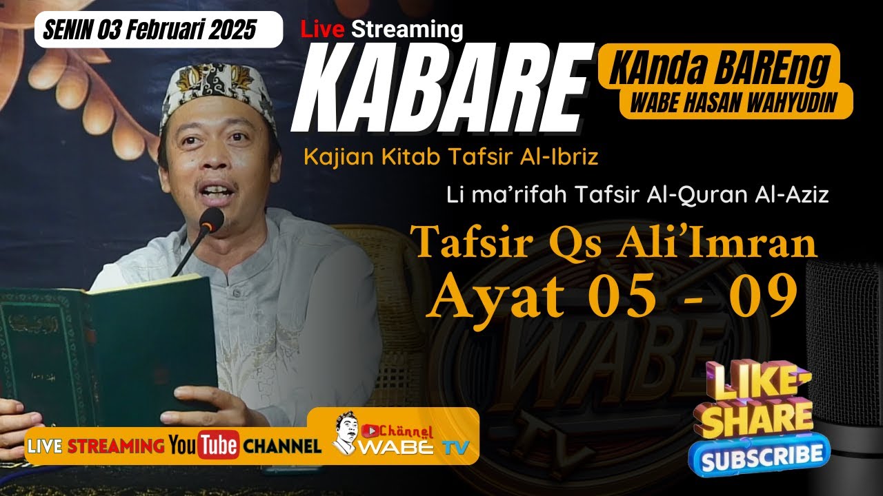 KABARE WABE || TAFSIR KITAB AL- IBRIZ SURAT ALI'IMRAN AYAT  05 - 09