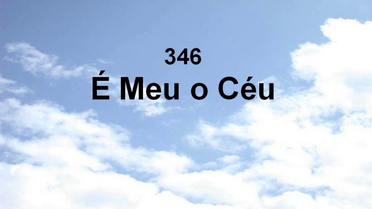 Harpa Cristã 346 - É Meu O Céu