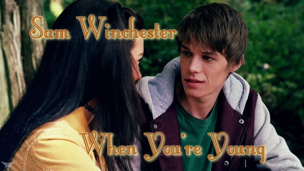 Sam Winchester &ndash; When You&rsquo;re Young [AngelDove]