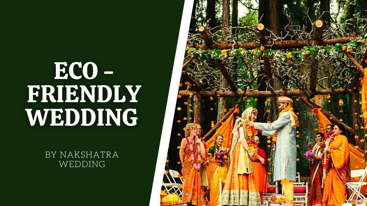 TRIPS AND TRICKS TO PLAN A ECO - FRIENDLY WEDDING | NAKSHATRA WEDDING
