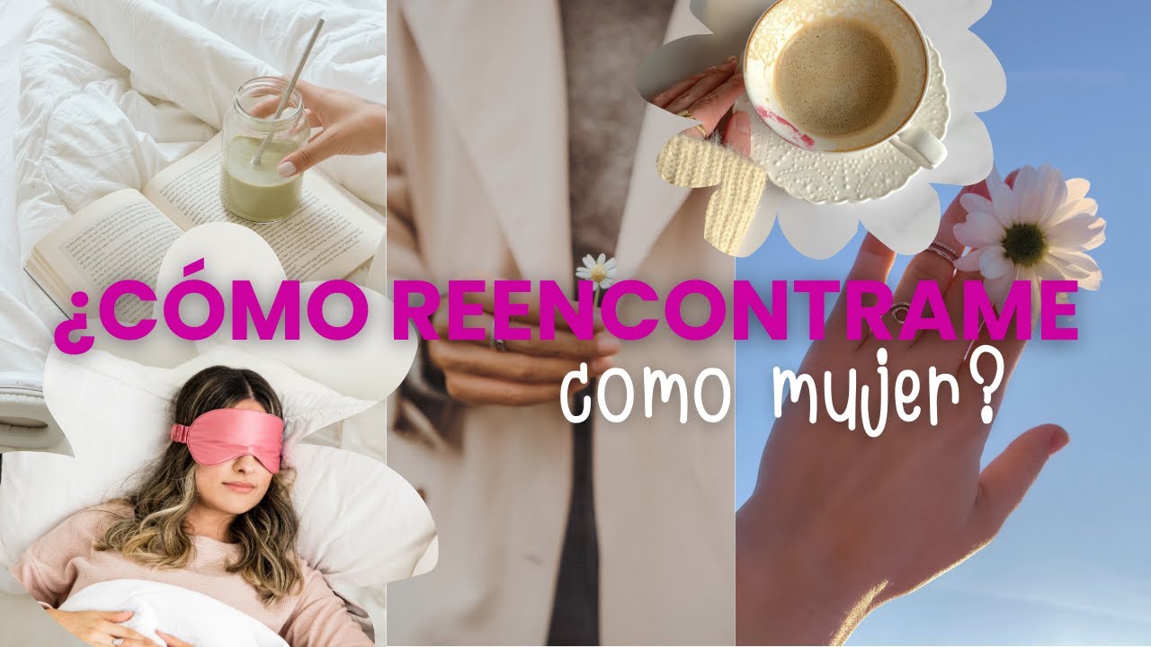 ¿Cómo reencontrarme como mujer?