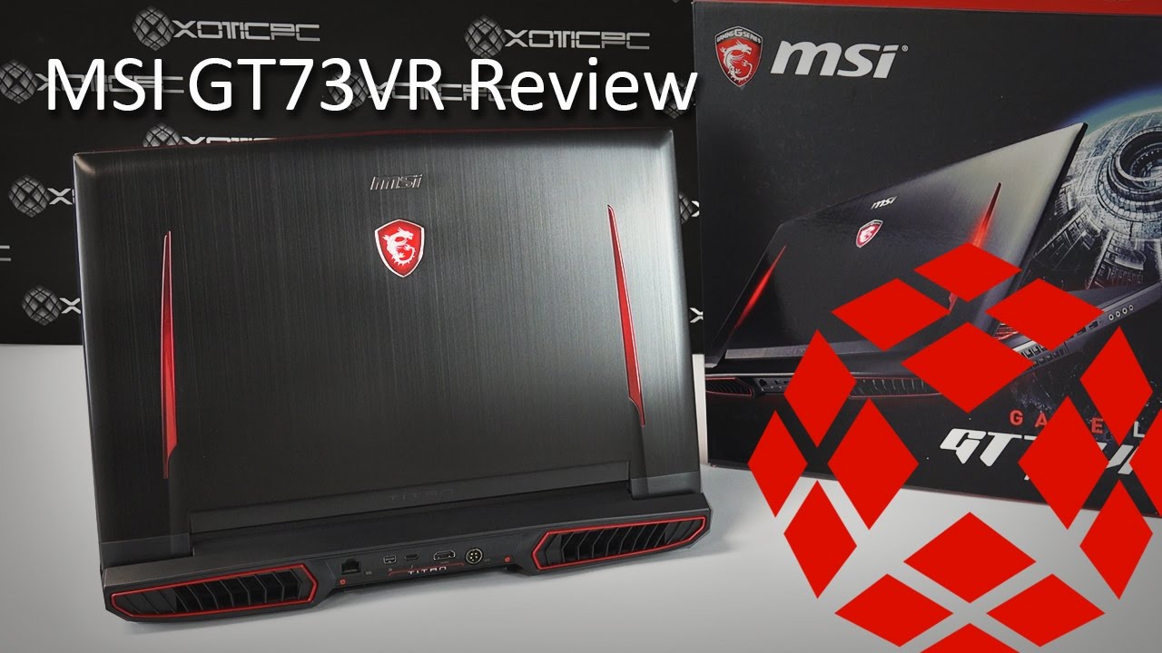 MSI GT73VR i7-7820HK/GTX 1070 Review