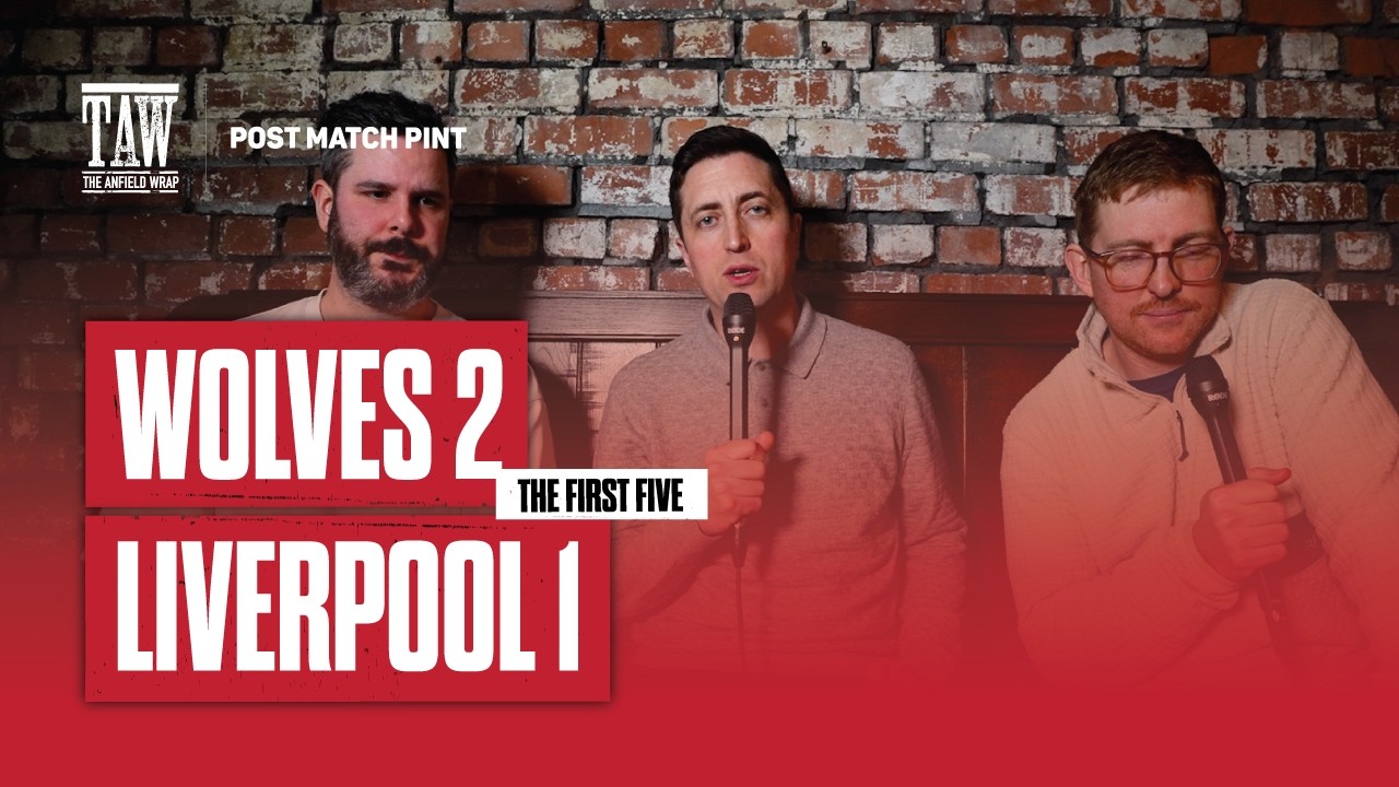 Wolves 2 Liverpool 1 | Post Match Pint | First Five