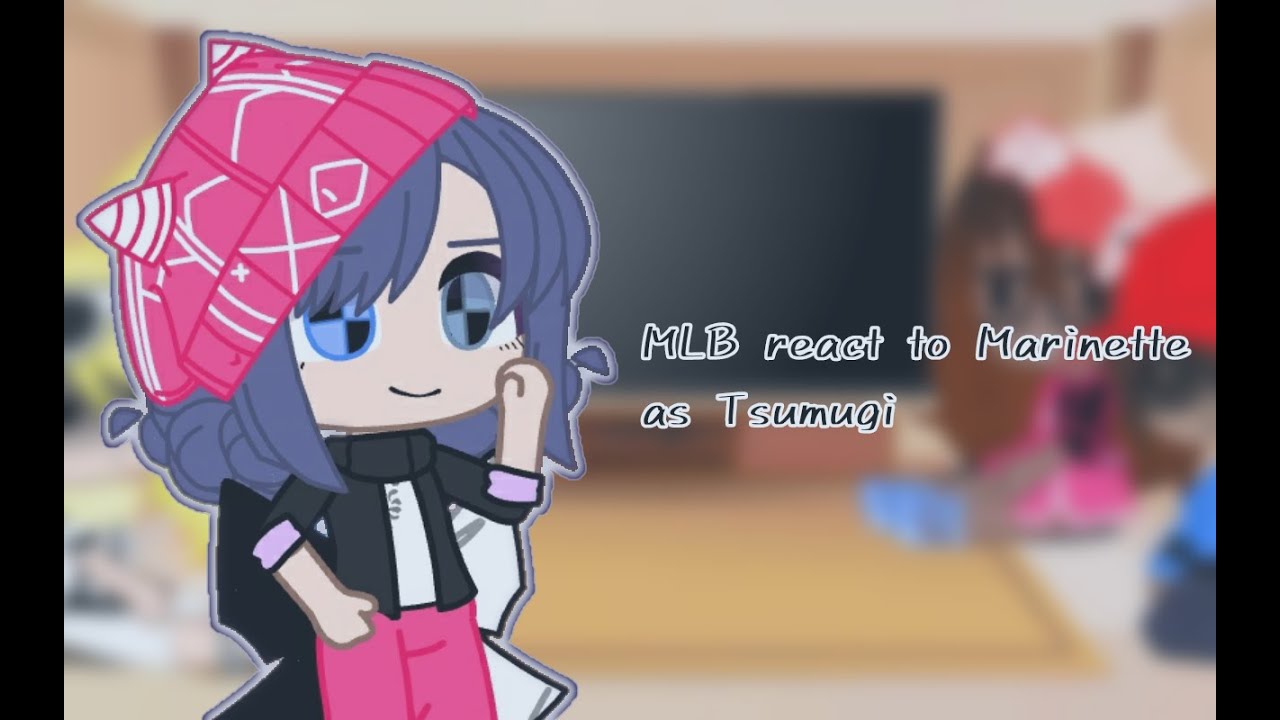 MLB react to Marinette as Tsumugi Shirogane