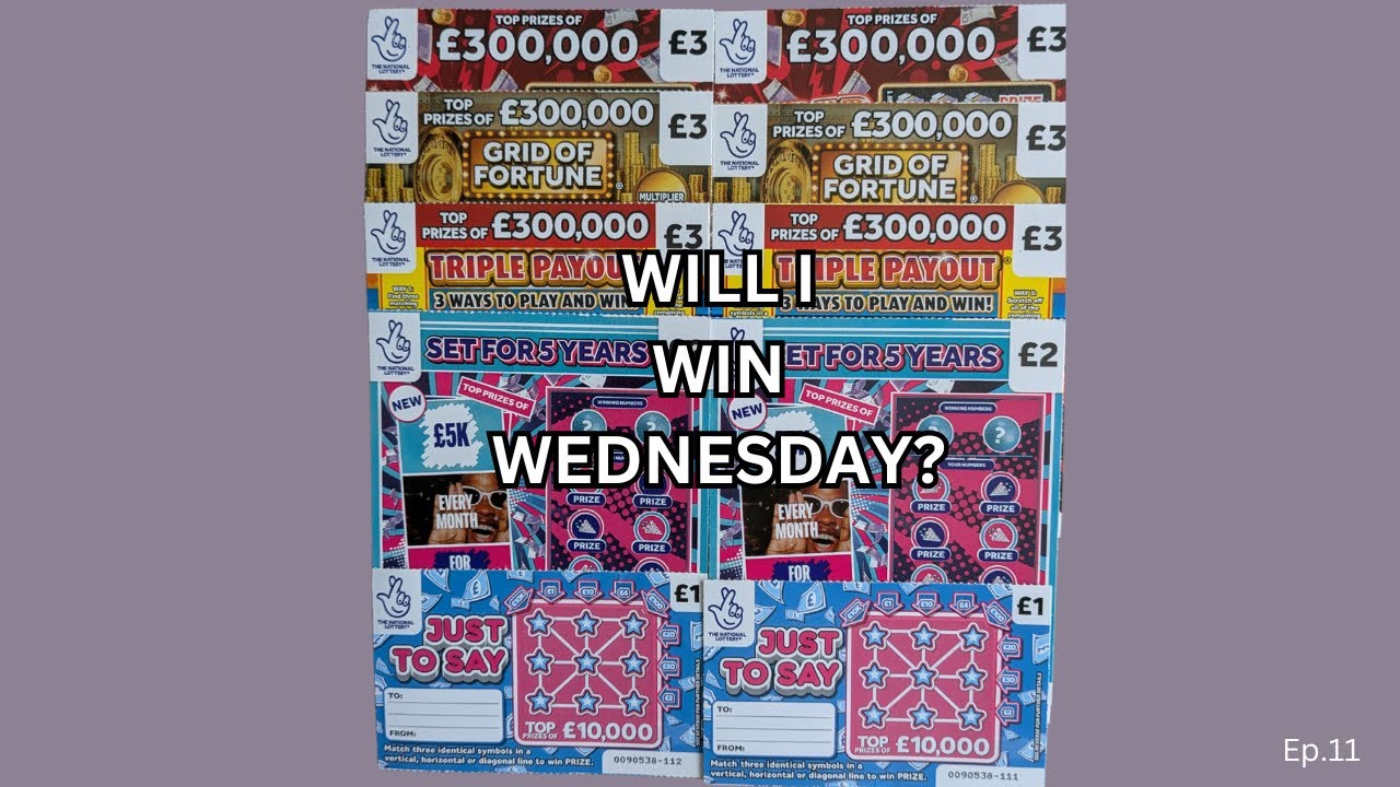 Will I Win Wednesday?  Scratch Cards from the UK National Lottery. (Ep.11)