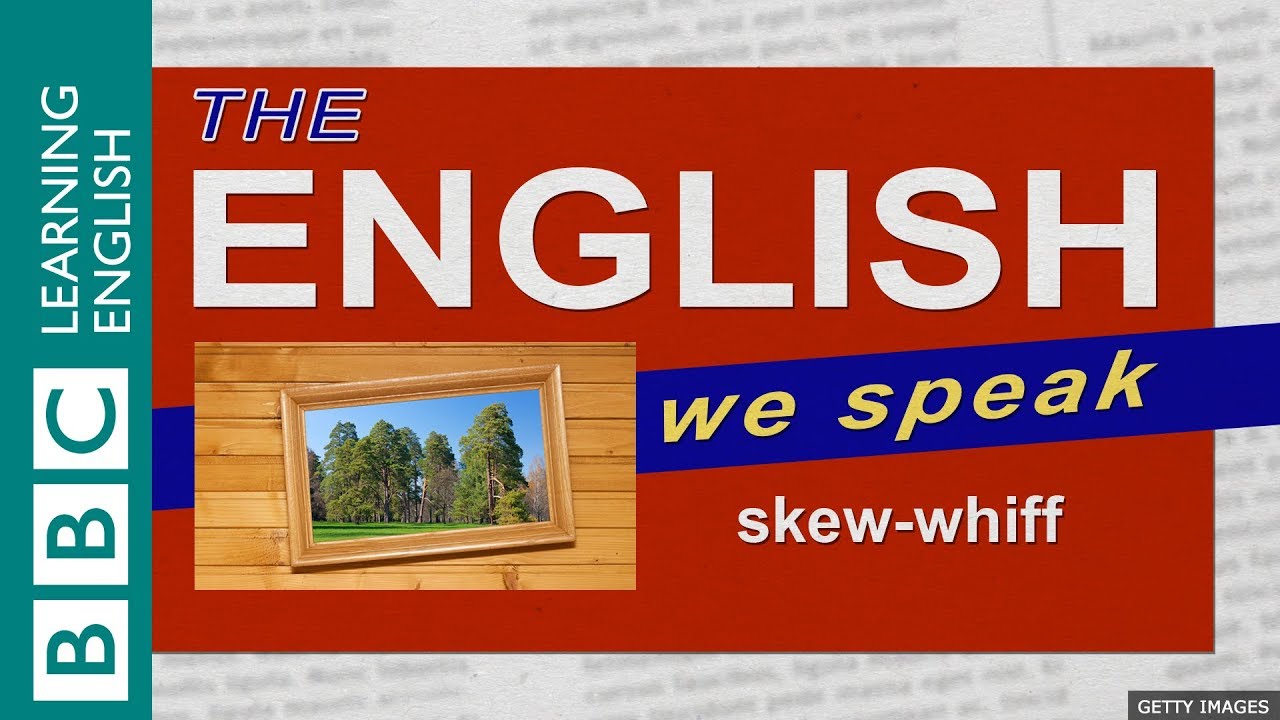 skew-whiff: The English We Speak