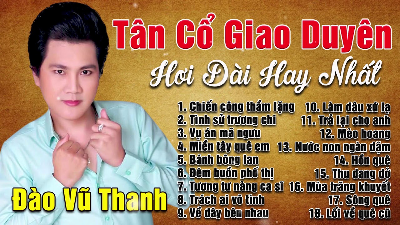 Đào Vũ Thanh Ca Cổ - Tuyển Chọn Những Bài Ca Cổ, Tân Cổ Giao Duyên Hay Nhất Của Đào Vũ Thanh