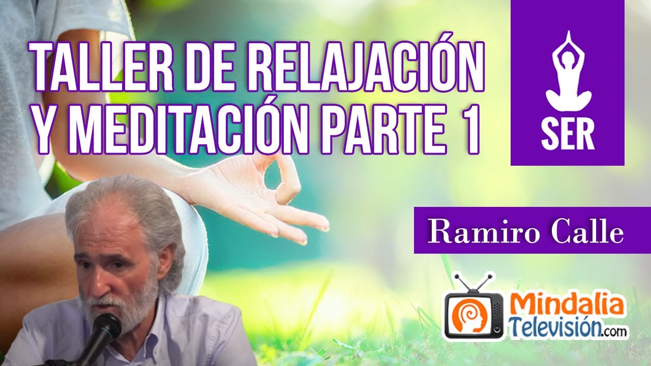 Taller de Relajación y Meditación, por Ramiro Calle PARTE 1