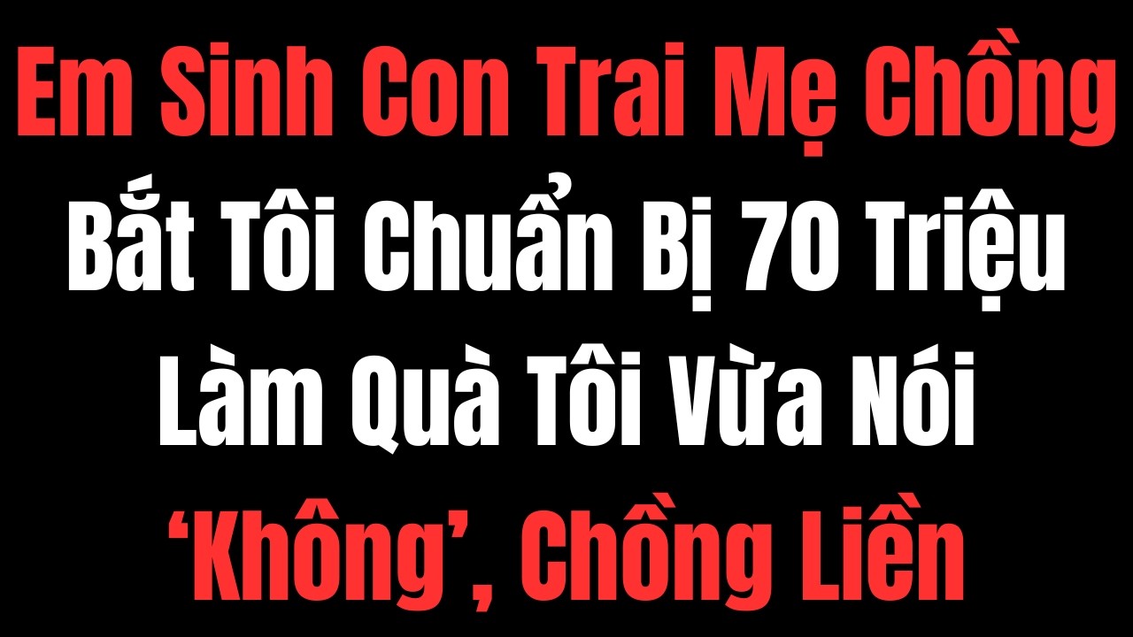 Vừa Ở Cữ Đã Bị Ép Chuẩn Bị 70 Triệu, Tôi Nói “Không” – Phản Ứng Của Chồng Khiến Tôi Chết Lặng