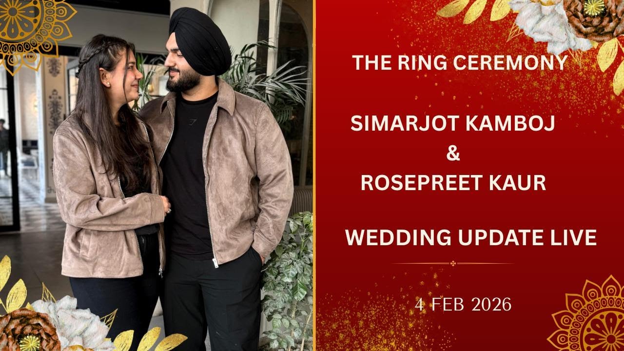 🔴 [LIVE] || THE RING CEREMONY || SIMARJOT KAMBOJ  & ROSEPREET KAUR ||  4K ULTRA  ||  4 FEB 2026