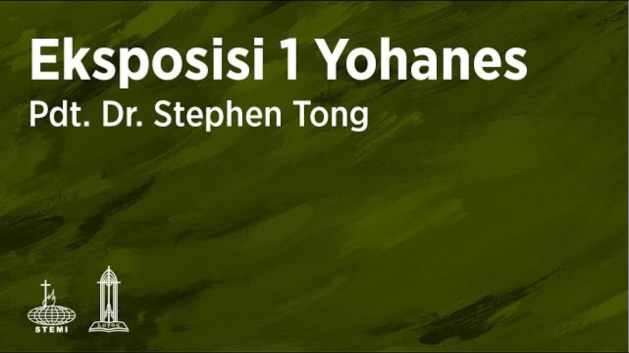 Eksposisi 1 Yohanes (E34) - Pdt. Dr. Stephen Tong