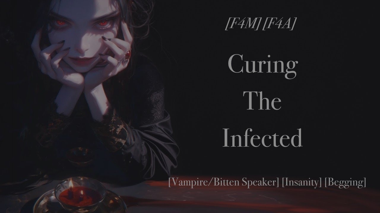 [F4M] [F4A] Curing The Infected [Vampire/Bitten Speaker] [Survivor Listener] [Begging] [Monster]