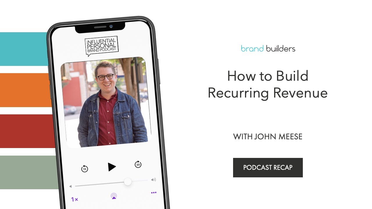 How to Build Recurring Revenue | John Meese Episode Recap | Influential Personal Brand Podcast