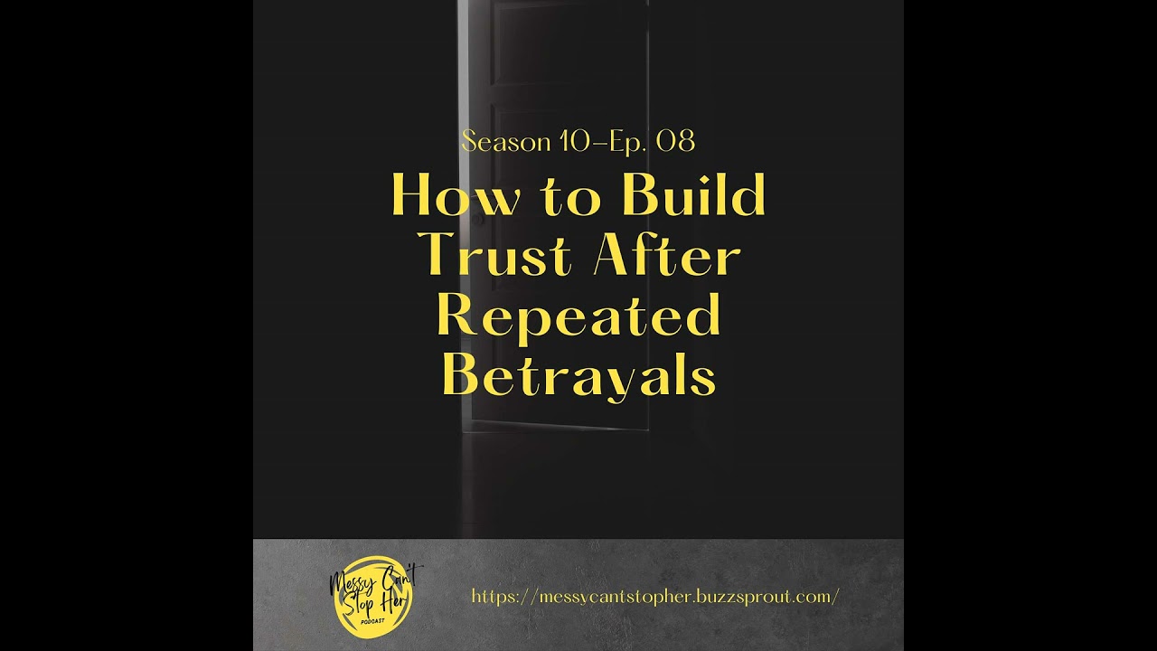 How to Build Trust After Repeated Betrayals