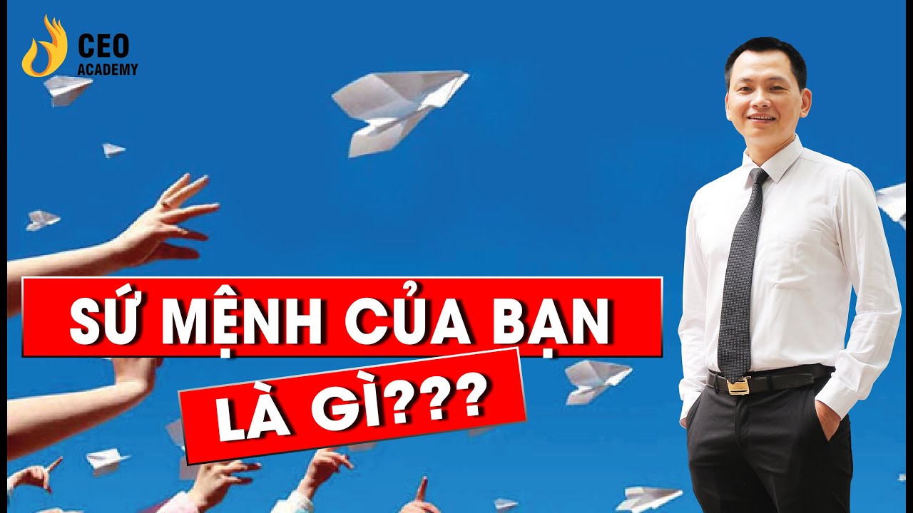 Làm Thế Nào Để Người Khác Tôn Trọng Bạn? Sứ mệnh Của Bạn Là Gì? | Trường Doanh Nhân Ceo Việt Nam