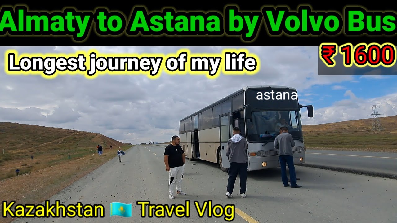 Almaty to astana by volvo bus | Kazakhstan travel 2023 | longest journey in my life |
