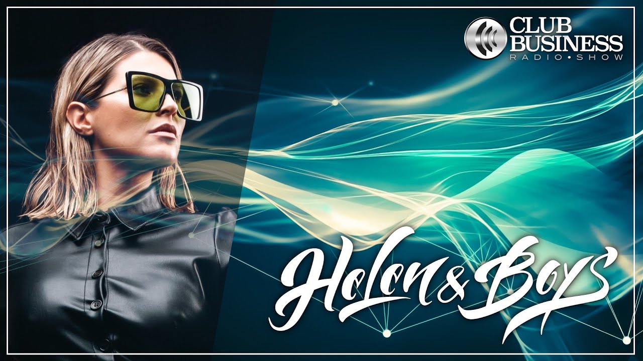 40/22 Helen&Boys live @ Club Business Radio Show 30.09.2022 - Progressive House