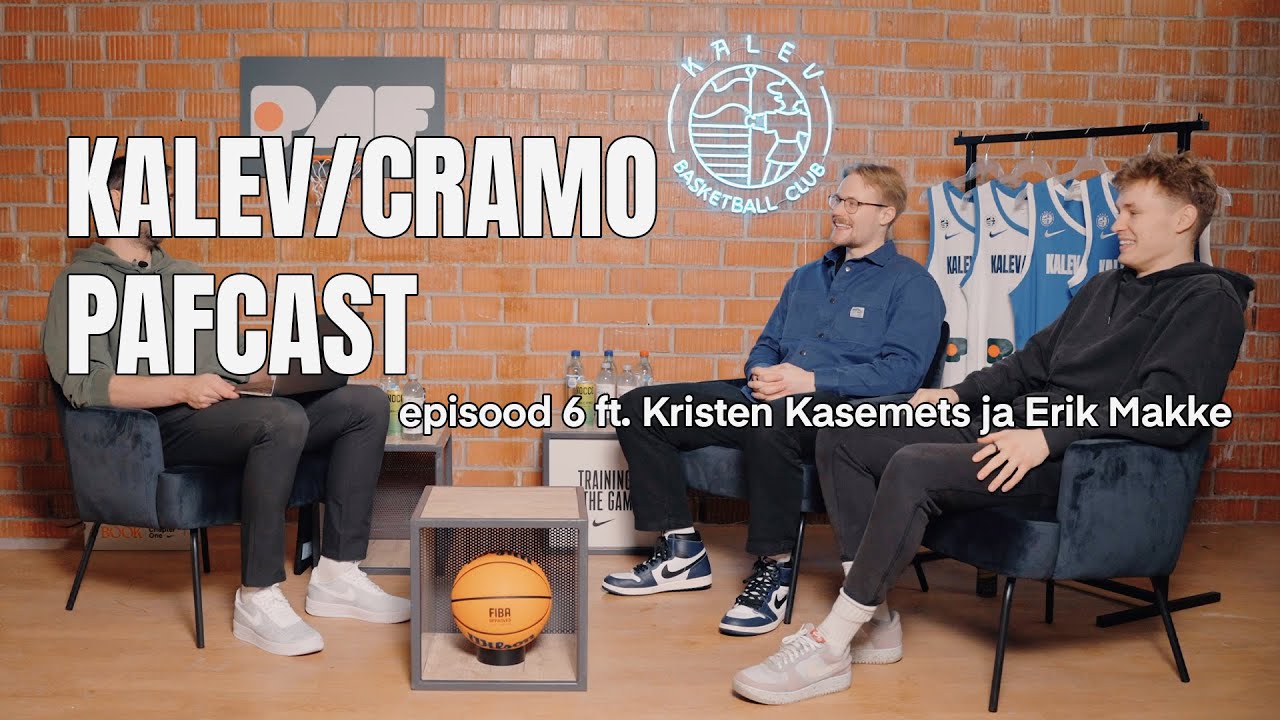Kalev/Cramo PAFcast Erik Makke ja Kristen Kasemets II osa