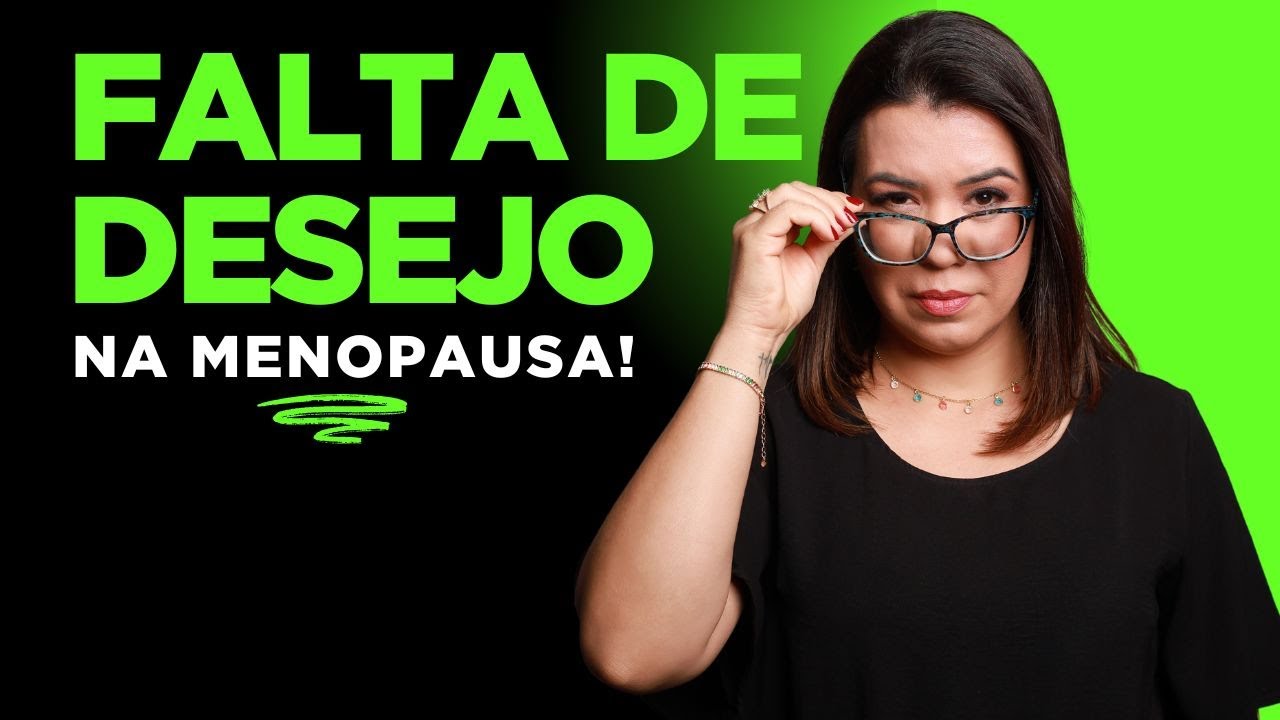 Como VENCER a FALTA de DESEJO na MENOPAUSA, DESCUBRA AGORA!
