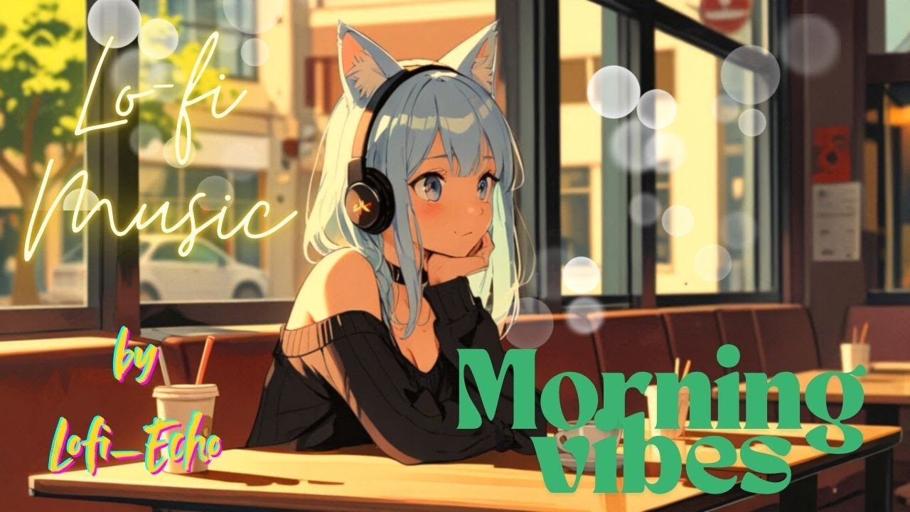 Morning vibes - LOFI music for working, studying, relaxing, chill, focus