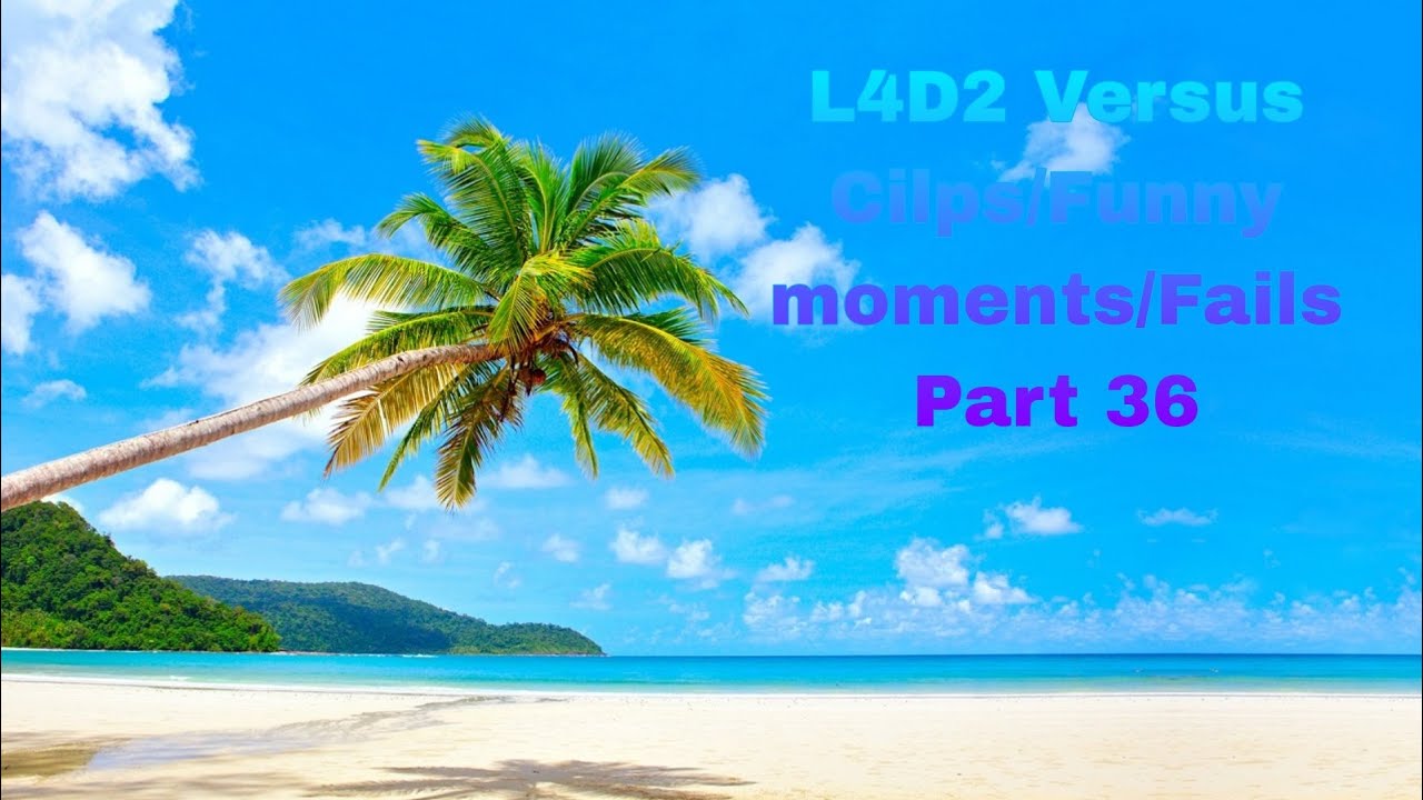 L4D2 Versus Cilps/Funny moments/Fails Part 36