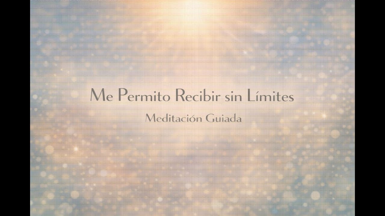 36. Me Permito Recibir sin Límites | Meditación Guiada de Apertura y Abundancia