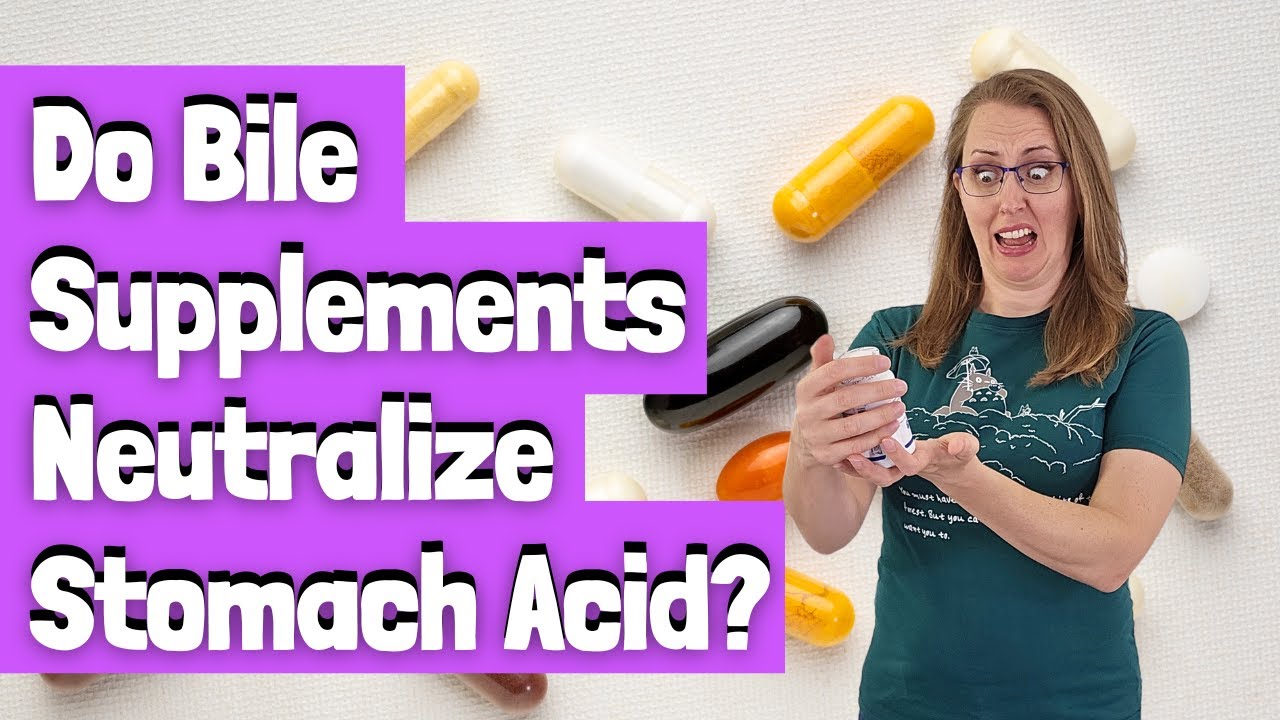 Do Bile Supplements Neutralize Stomach Acid?