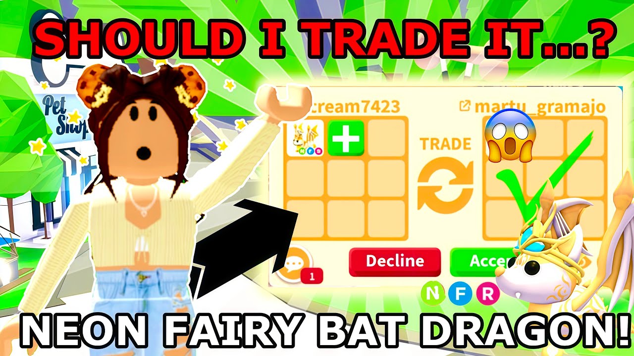 OMG! SHOULD I TRADE MY NEON FAIRY BAT DRAGON FOR THIS OLD NEON LEGENDARY?!!