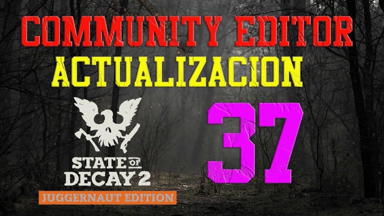 𝗦𝘁𝗮𝘁𝗲 𝗼𝗳 𝗗𝗲𝗰𝗮𝘆 𝟮 𝗖𝗼𝗺𝗺𝘂𝗻𝗶𝘁𝘆 𝗘𝗱𝗶𝘁𝗼𝗿 𝗣𝗮𝗿𝗮 𝗹𝗮 𝟯𝟳 𝗱𝗲𝗹 𝗝𝗨𝗘𝗚𝗢 #stateofdecay2