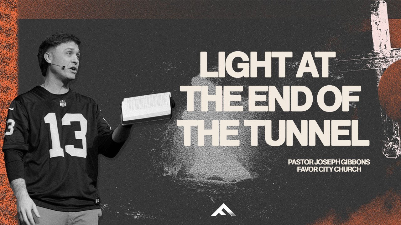 LIGHT AT THE END OF THE TUNNEL | Pastor Joseph Gibbons
